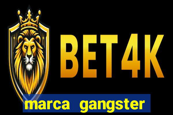 marca gangster significado marca gangster é boa